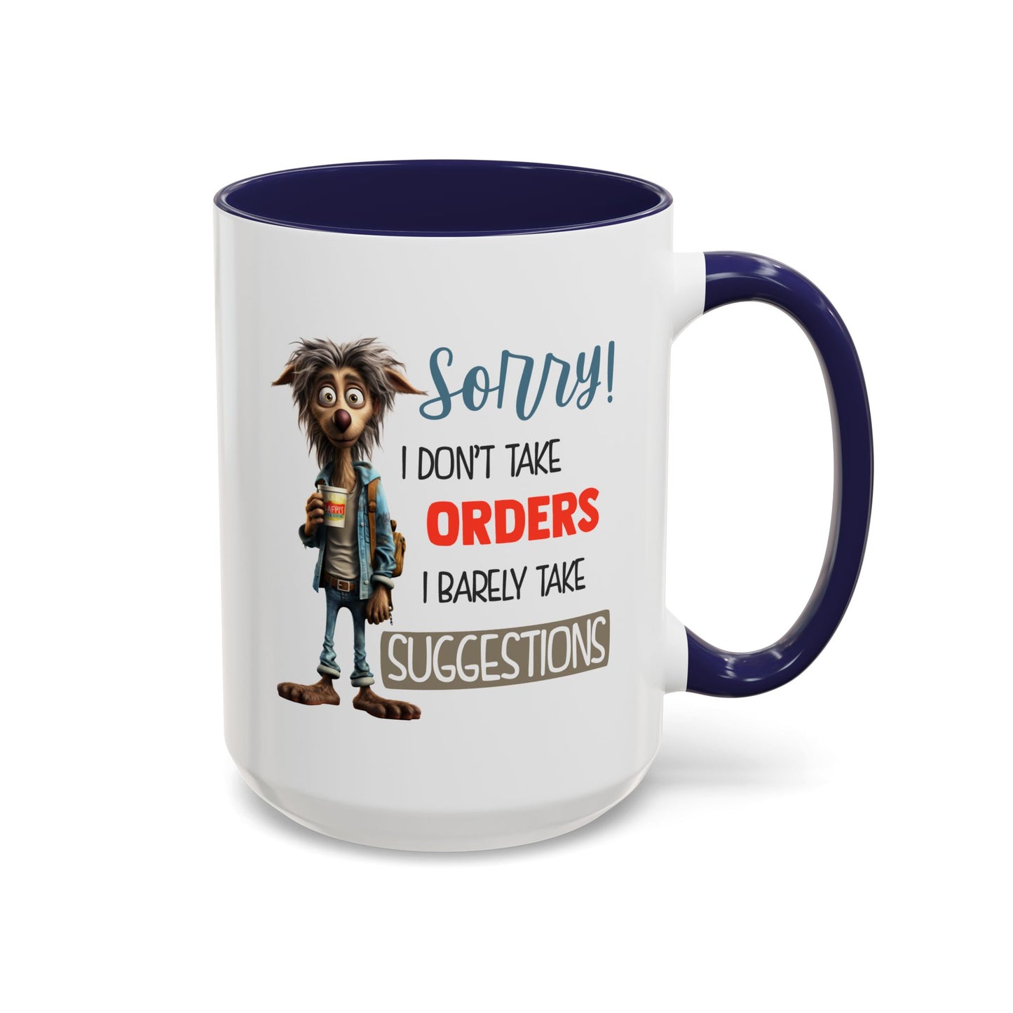 Humor Mug - Sorry I Don't Take Orders