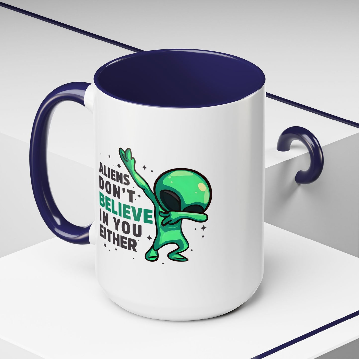 Alien Mug- Aliens Don't Believe