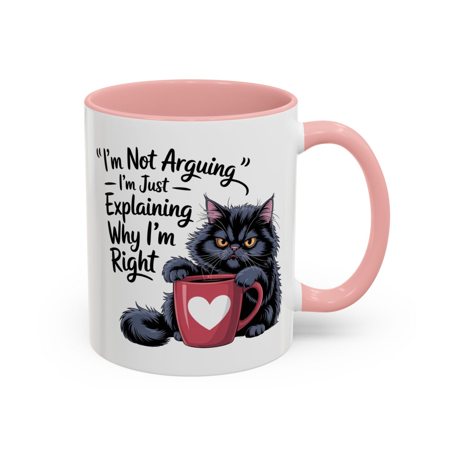 Humor Mug - I Am Not Arguing