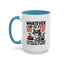 Humor Mug - Whatever I Did to Piss You Off