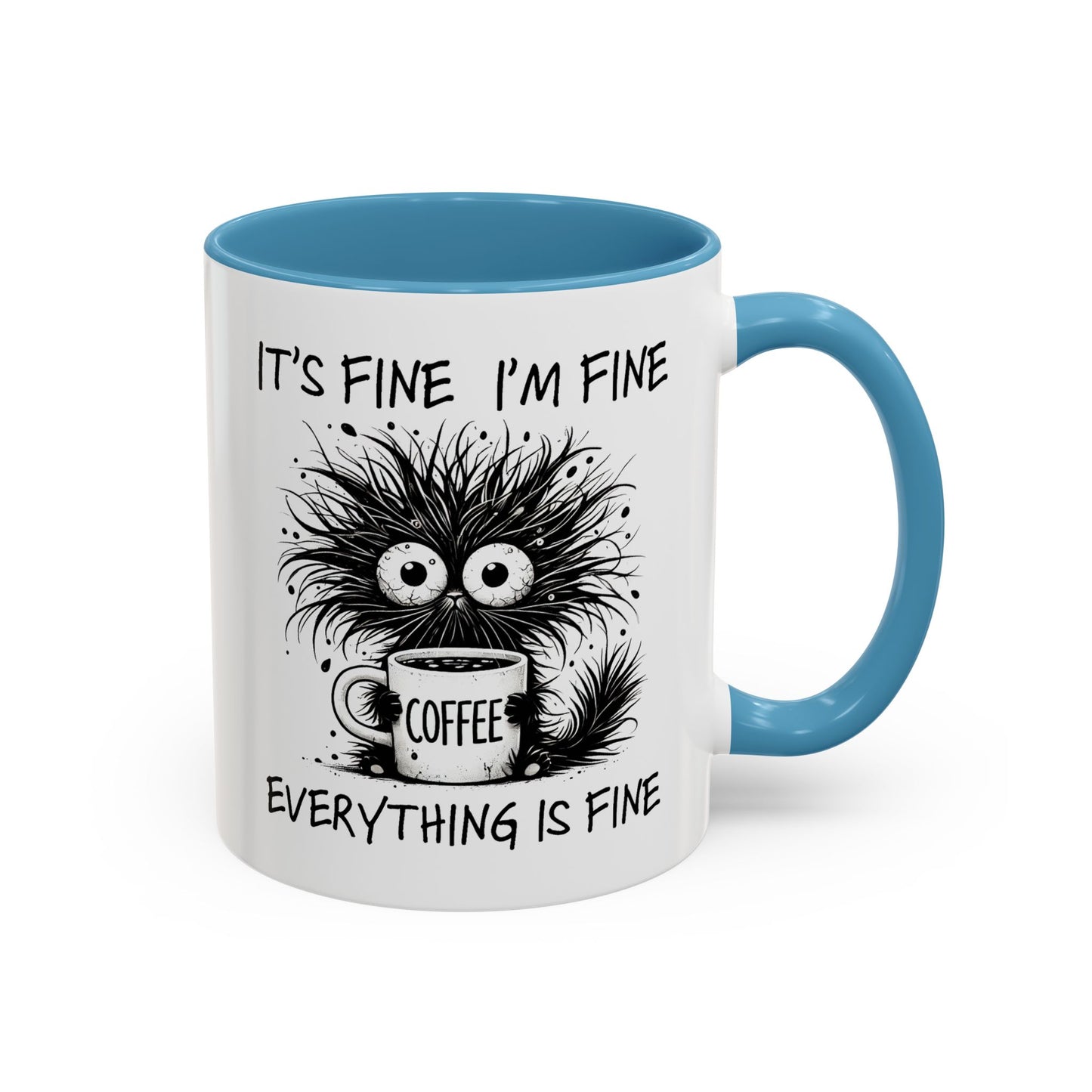Humor Mug - It's Fine I'm Fine Everything is Fine