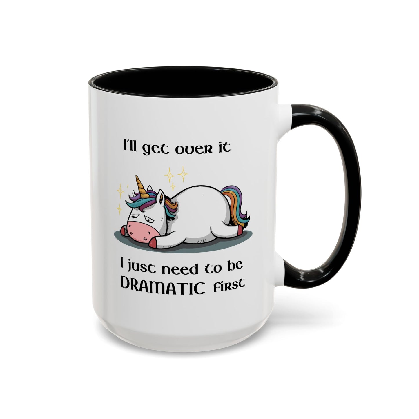 Humor Mug - I'll Get Over It Unicorn