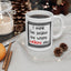 Humor Mug - I Think I've Seized The Wrong F*!king Day
