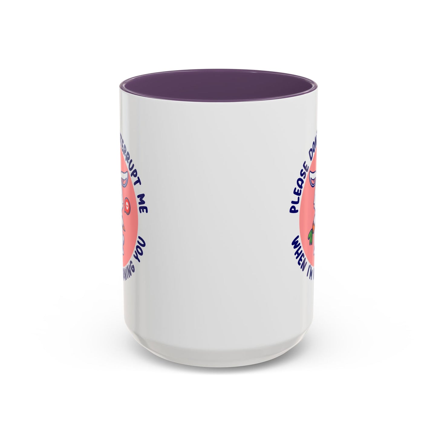 Humor Mug - Please Don't Interrupt Me