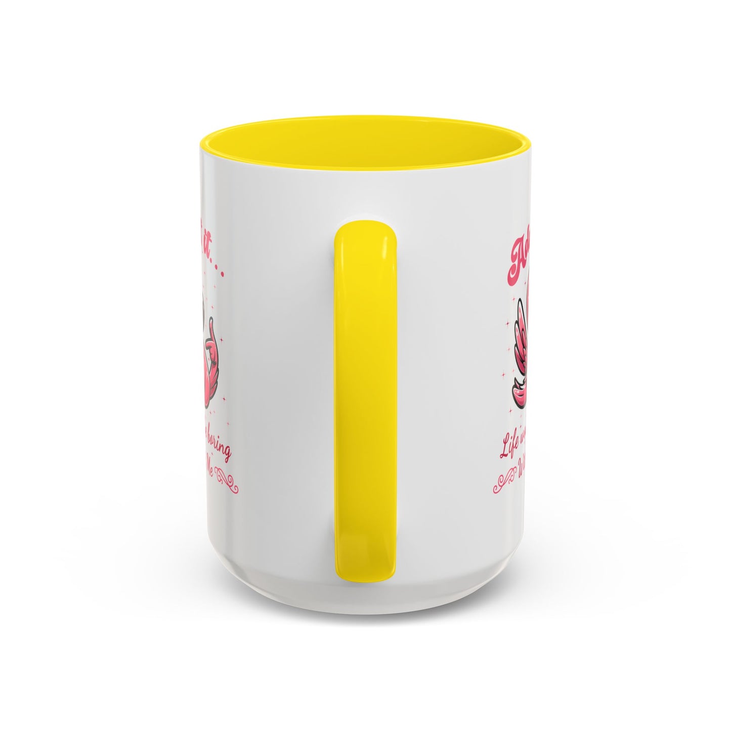 Humor Mug - Admit It Life Would Be Boring