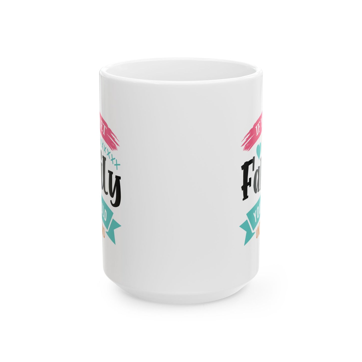 Humor Mug - If You Met My Family