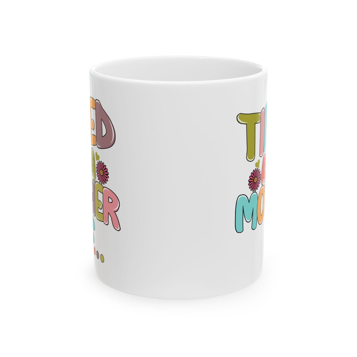 Humor Mug - Tired As a Mother