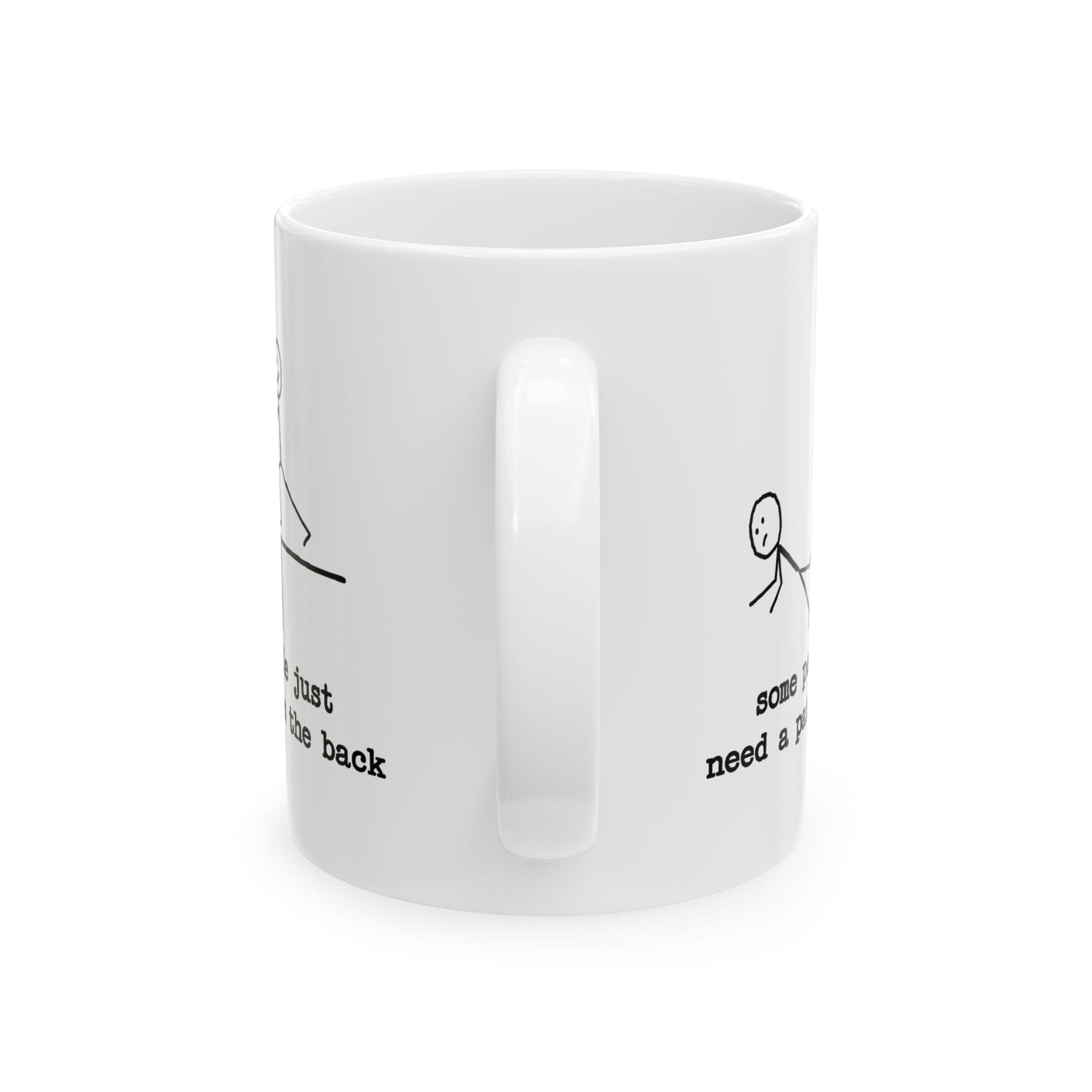 Humor Mug - Some People Just Need a Pat On The Back