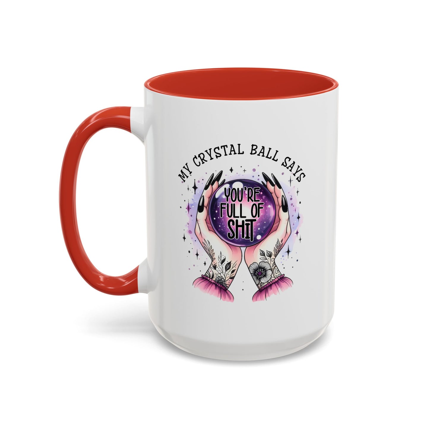 Adult Mug - My Crystal Ball Says You're Full of Shit