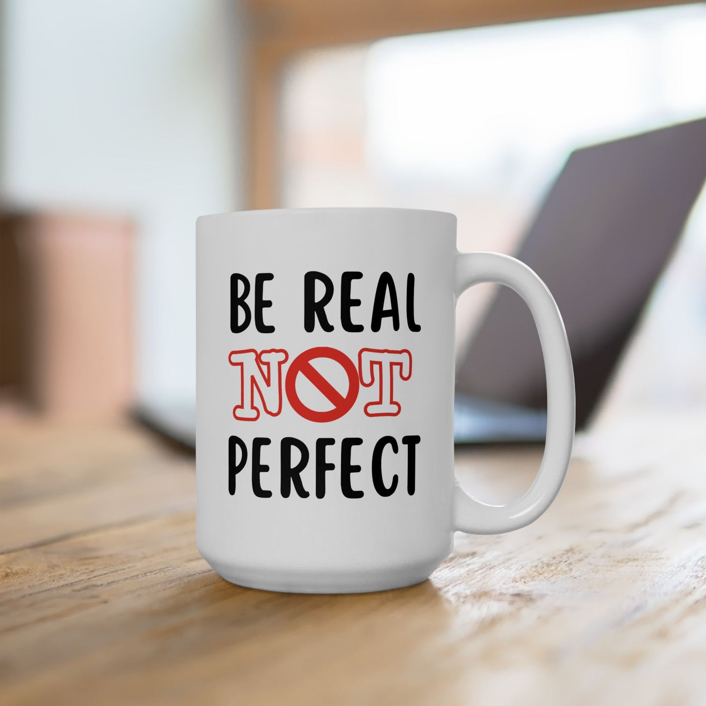 Motivation Mug - Be Real Not Perfect