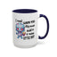 Humor Mug - I Must Warn You