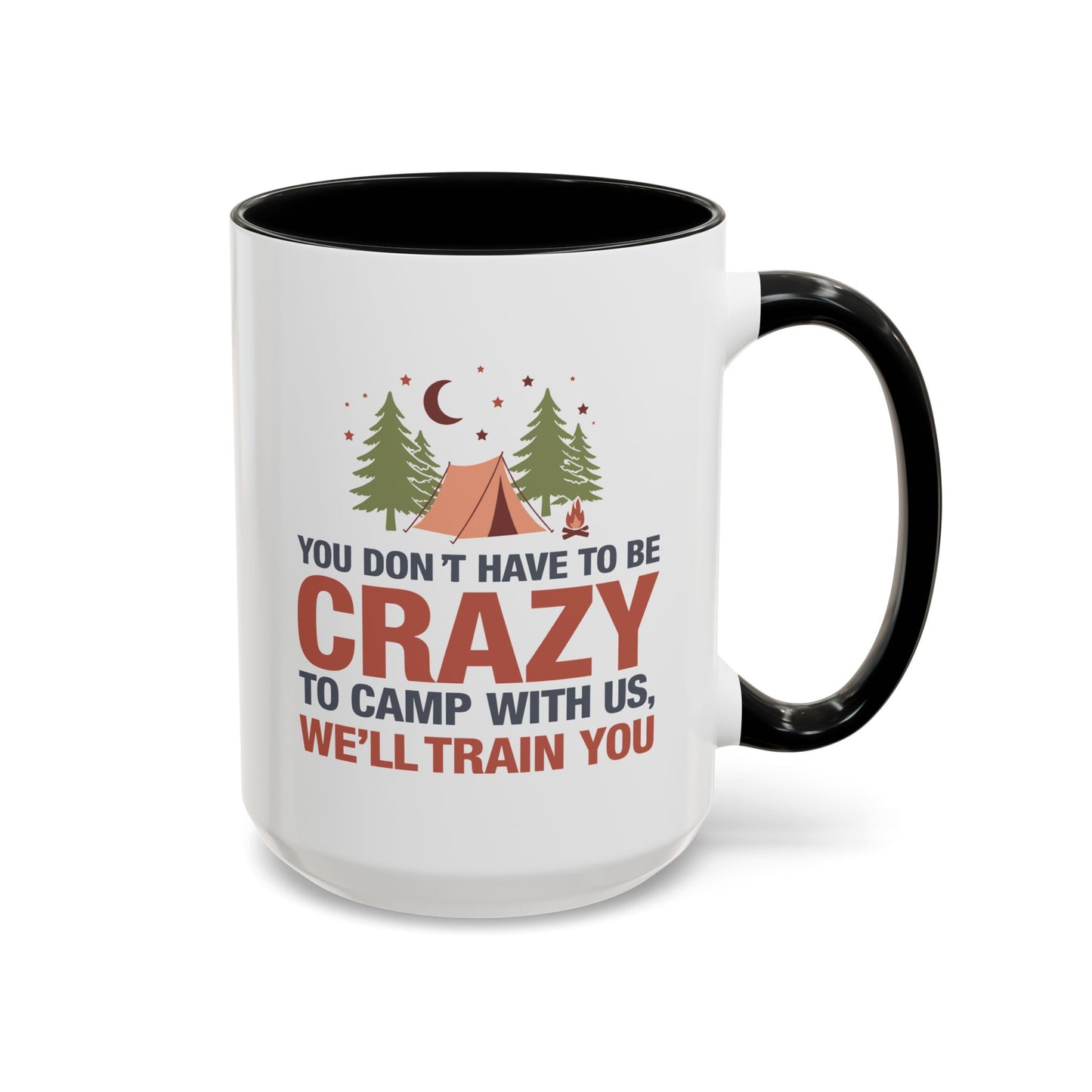 Humor Mug - You Don't Have to Be Crazy to Camp With Us