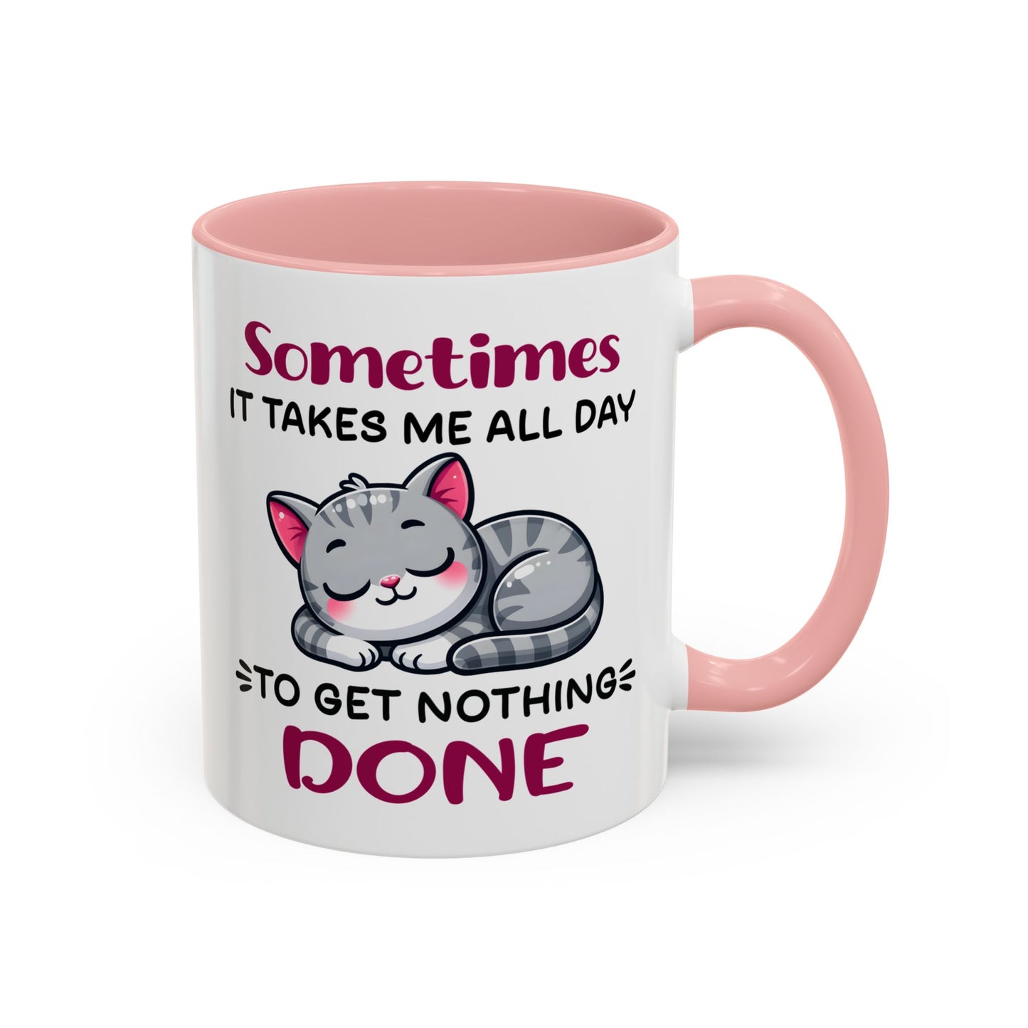 Humor Mug - Sometimes It Takes Me All Day