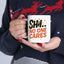 Humor Mug - SHH No One Cares