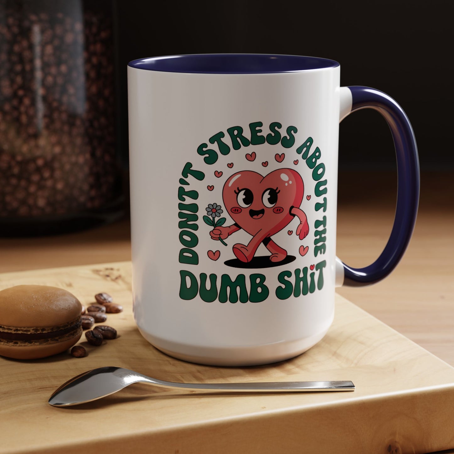 Humor Mug - Don't Stress About The Dumb Shit