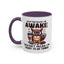 Humor Mug - Just Because I'm Awake