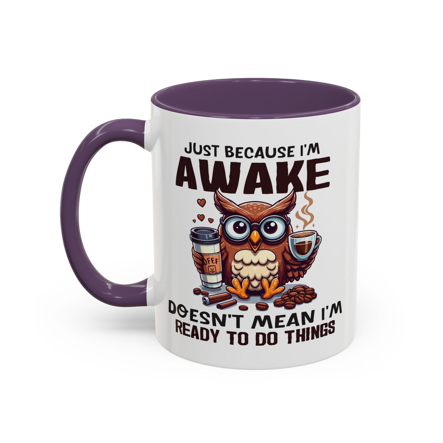 Humor Mug - Just Because I'm Awake