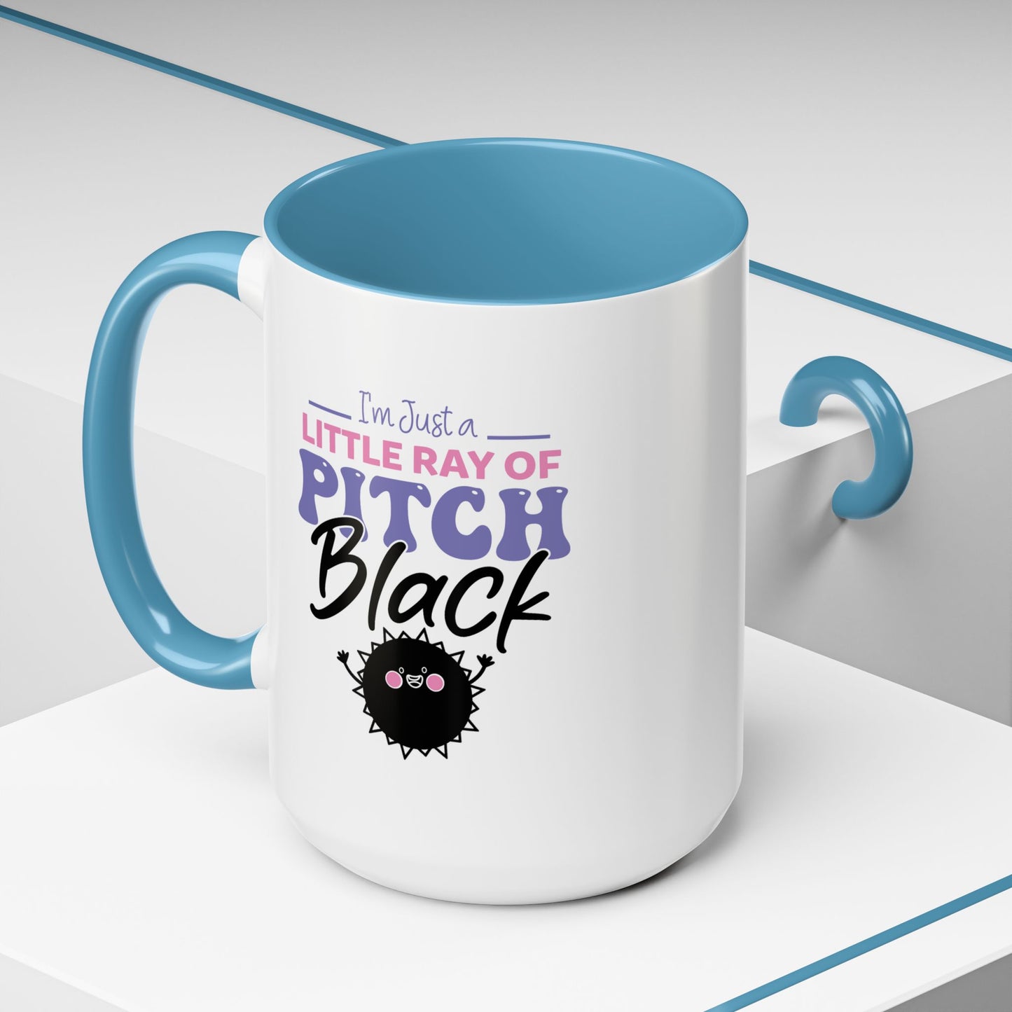 Humor Mug -I'm Just a Little Ray of Pitch Black