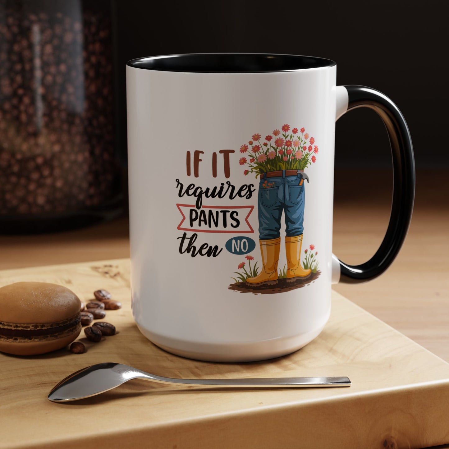 Humor Mug - If It Requires Pants Then No