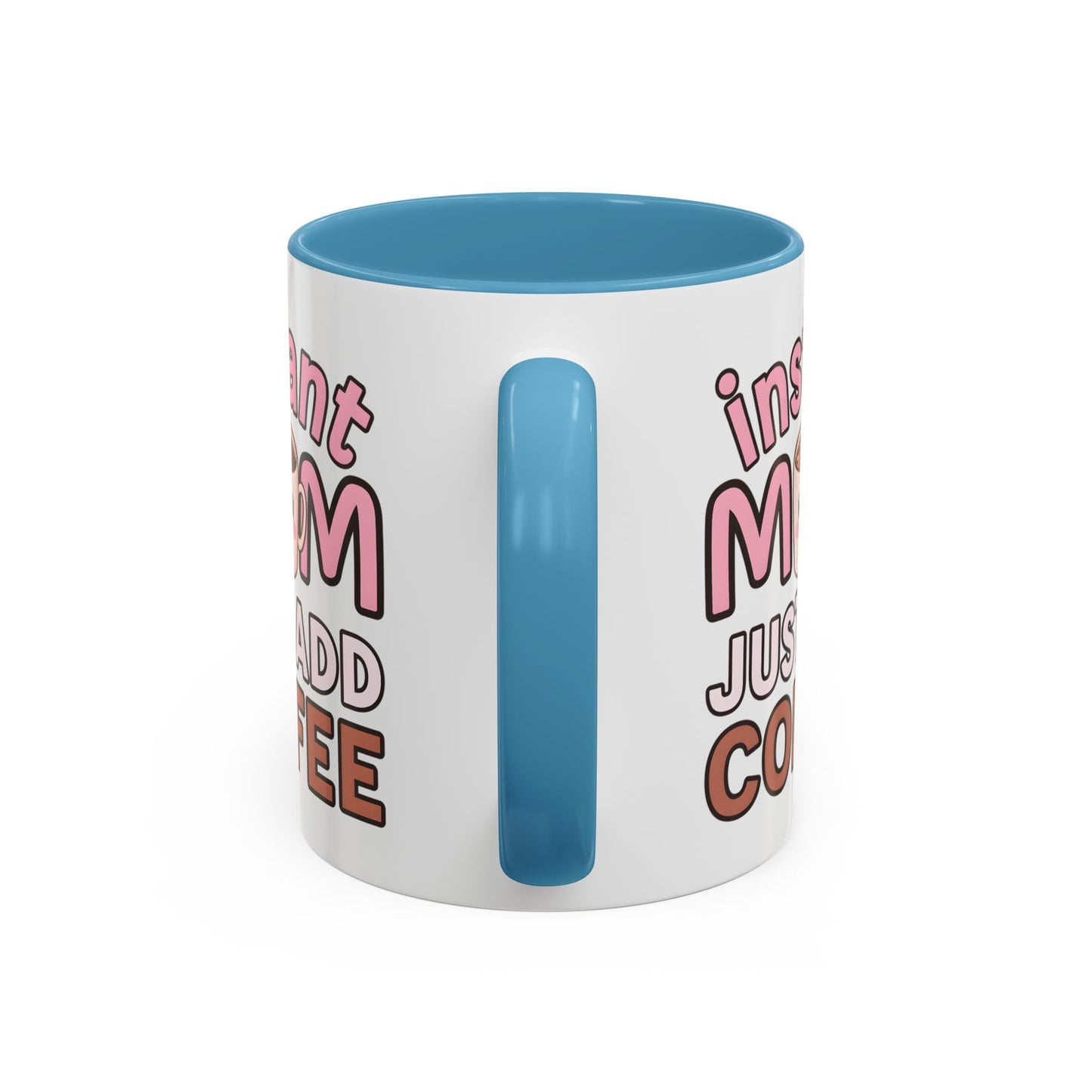 Humor Mug - Instant Mom Just Add Coffee