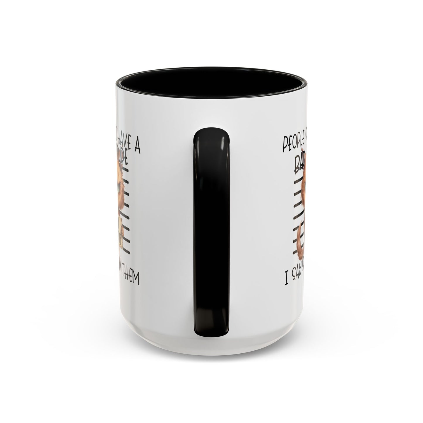 Humor Mug - People Say I Have a Bad Attitude