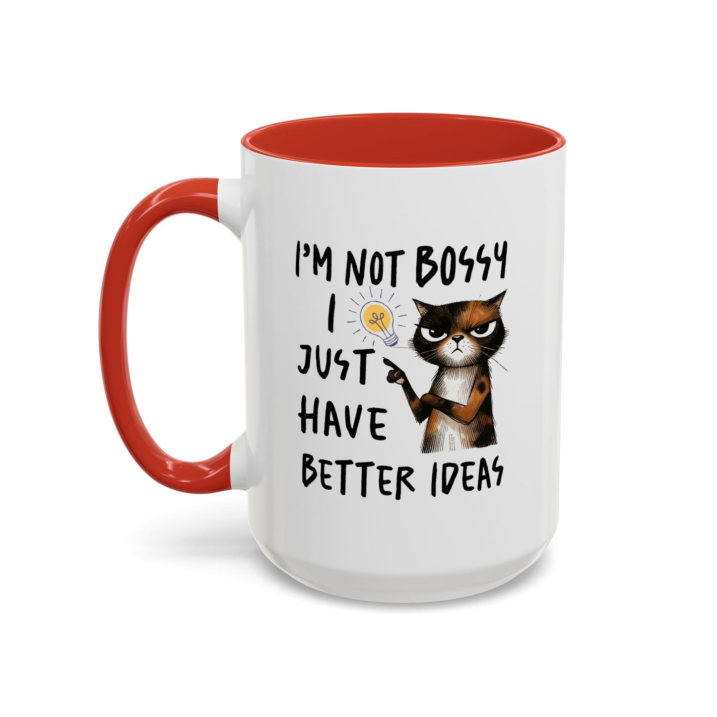 Humor Mug -I'm Not Bossy I Just Have Better Ideas