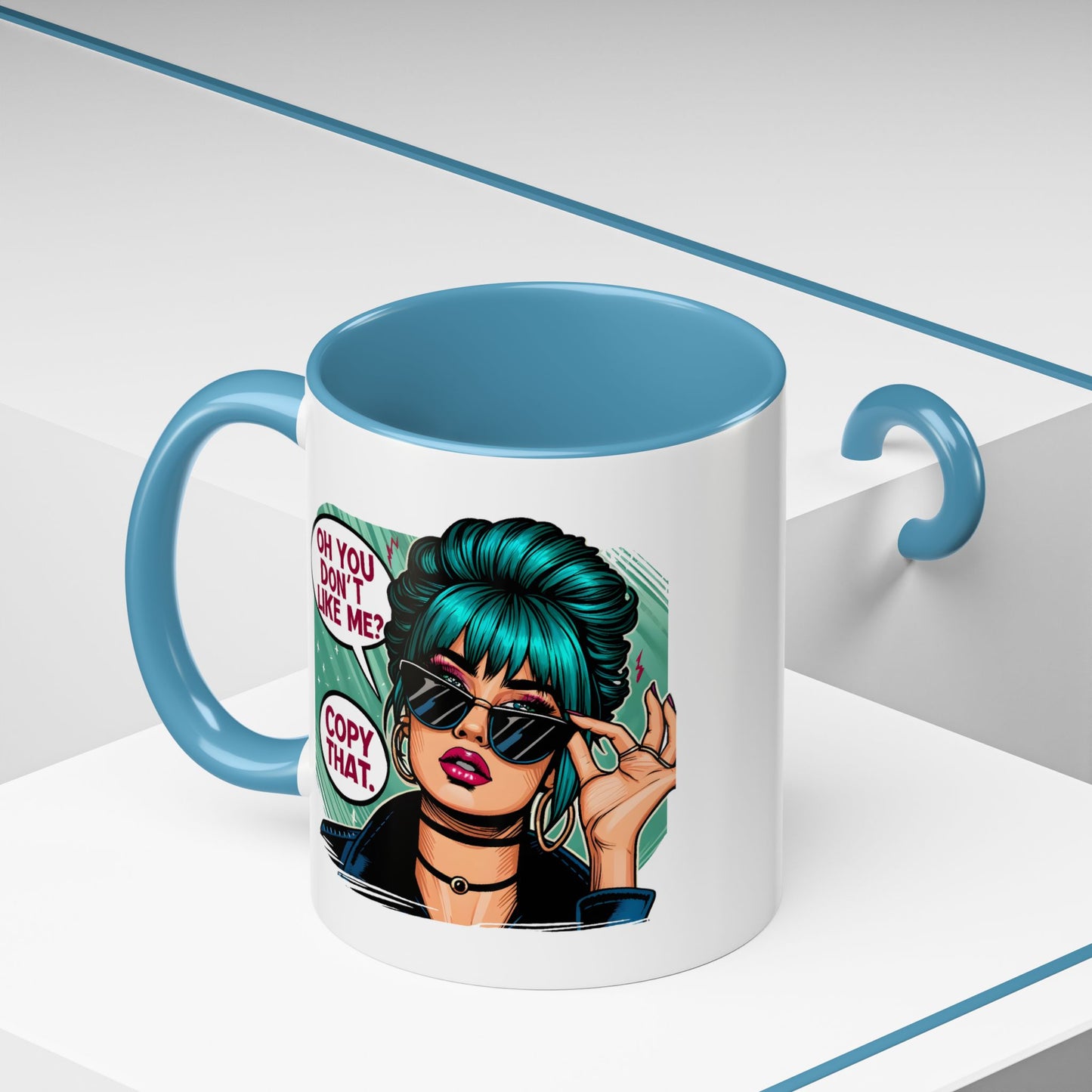 Humor Mug - Oh You Don't Like Me Copy That
