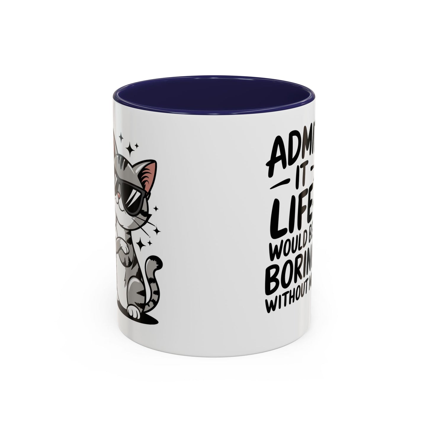 Animal Mug - Admit It Life Would Be Boring