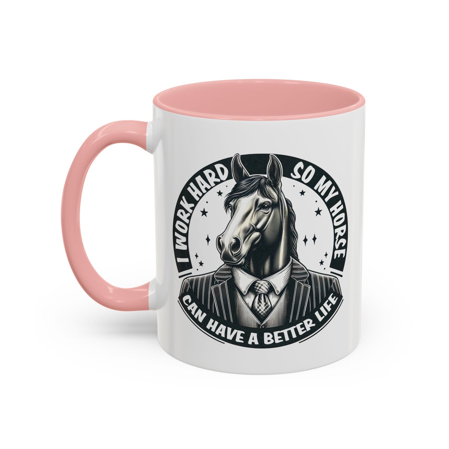 Humor Mug - I Work Hard So My Horse