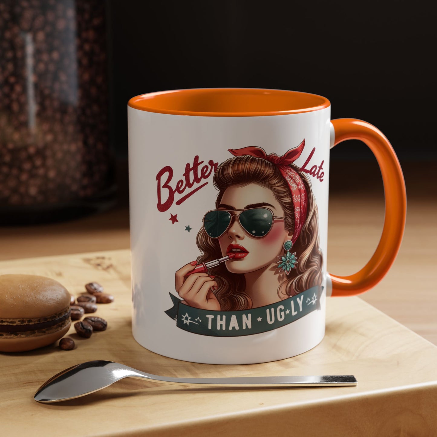 Humor Mug - Better Late Than Ugly