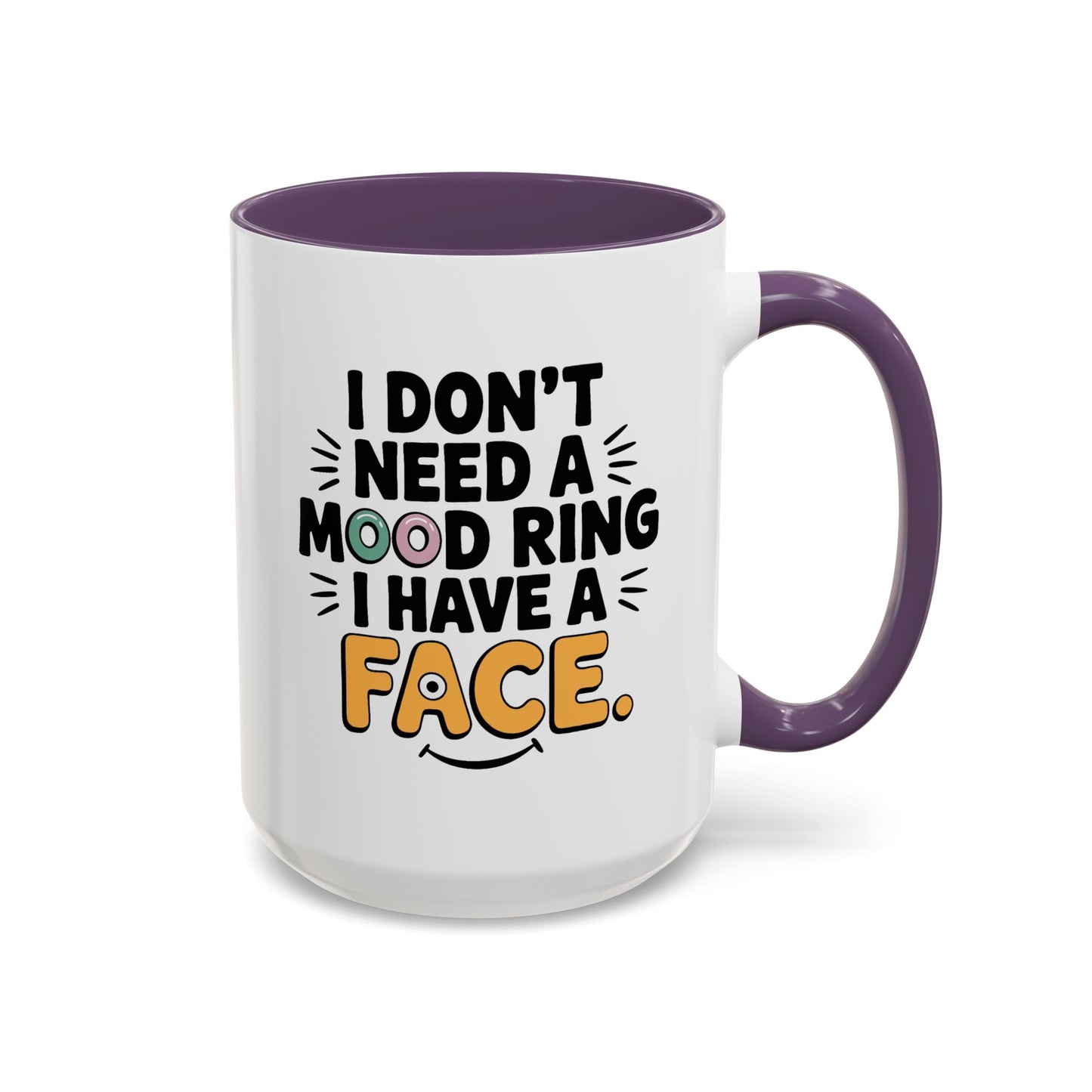 Humor Mug - I Don't Need a Mood Ring