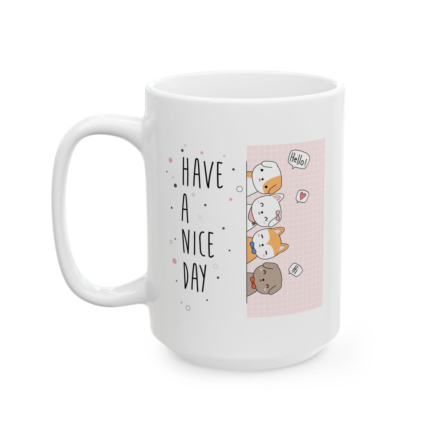 Animal Mug - Have a Nice Day Cute Dogs