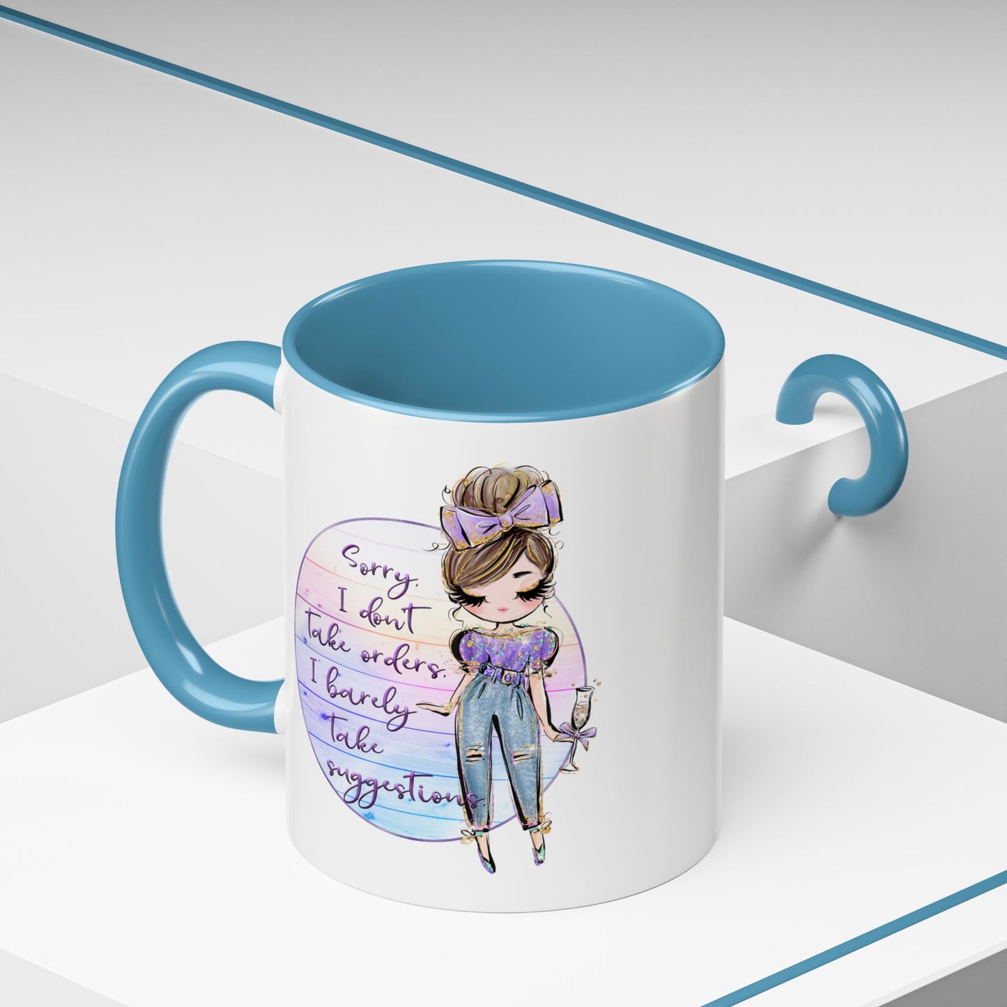 Humor Mug - Sorry I Don't Take Orders