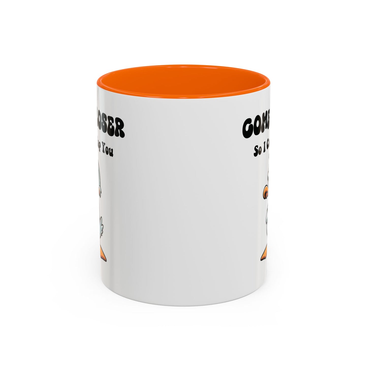Humor Mug - Come Closer So I Can Slap You