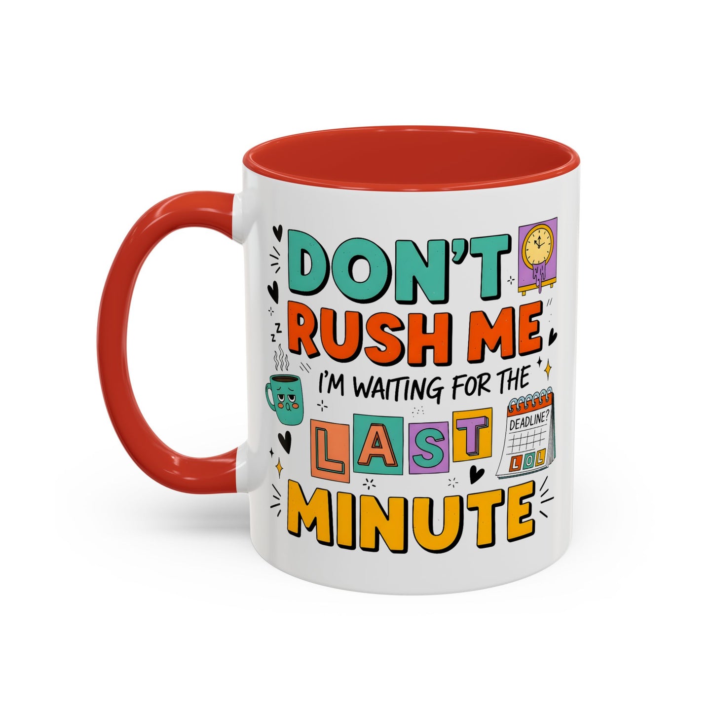 Humor Mug - Don't Rush Me