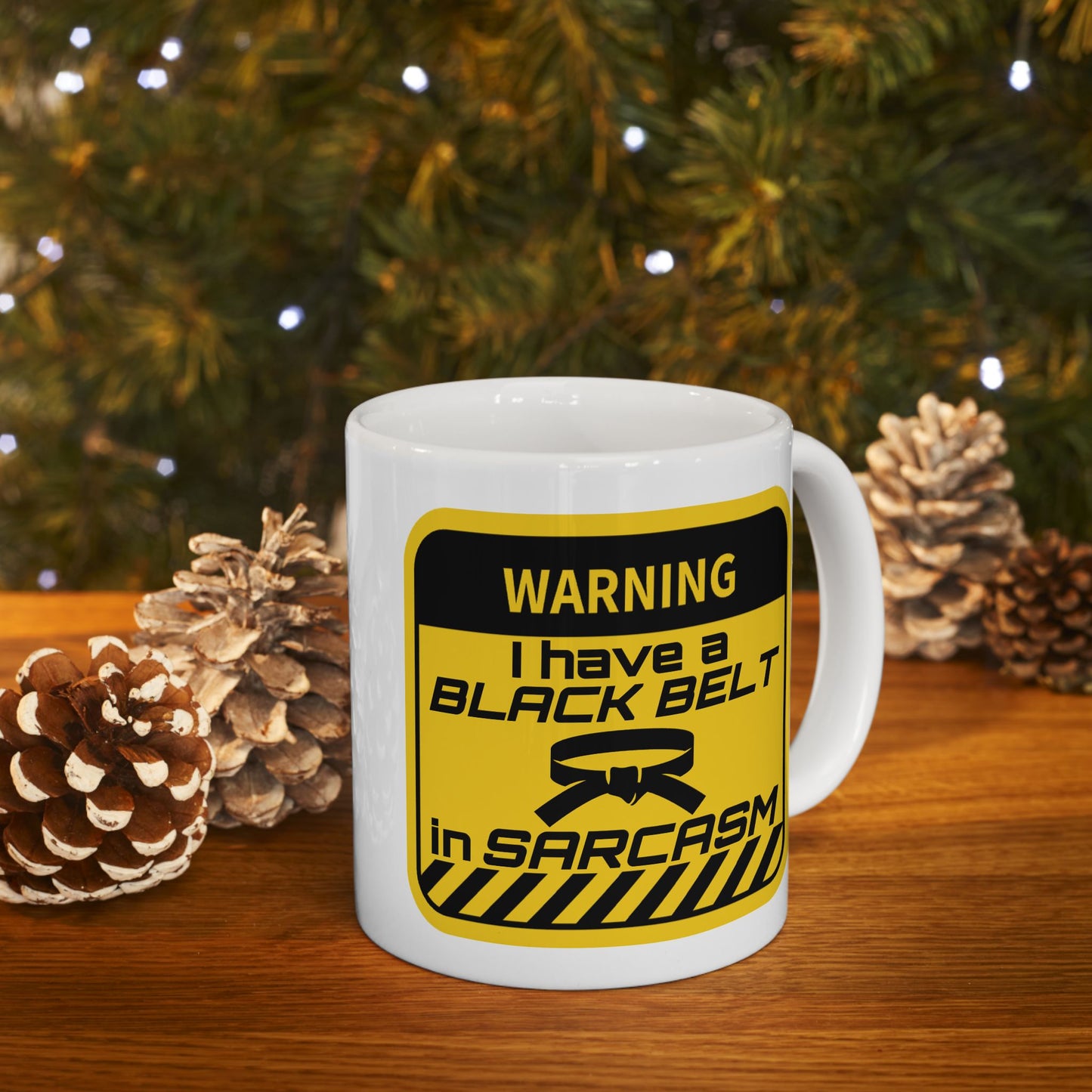 Humor Mug - Warning I Have a Black Belt in Sarcasm
