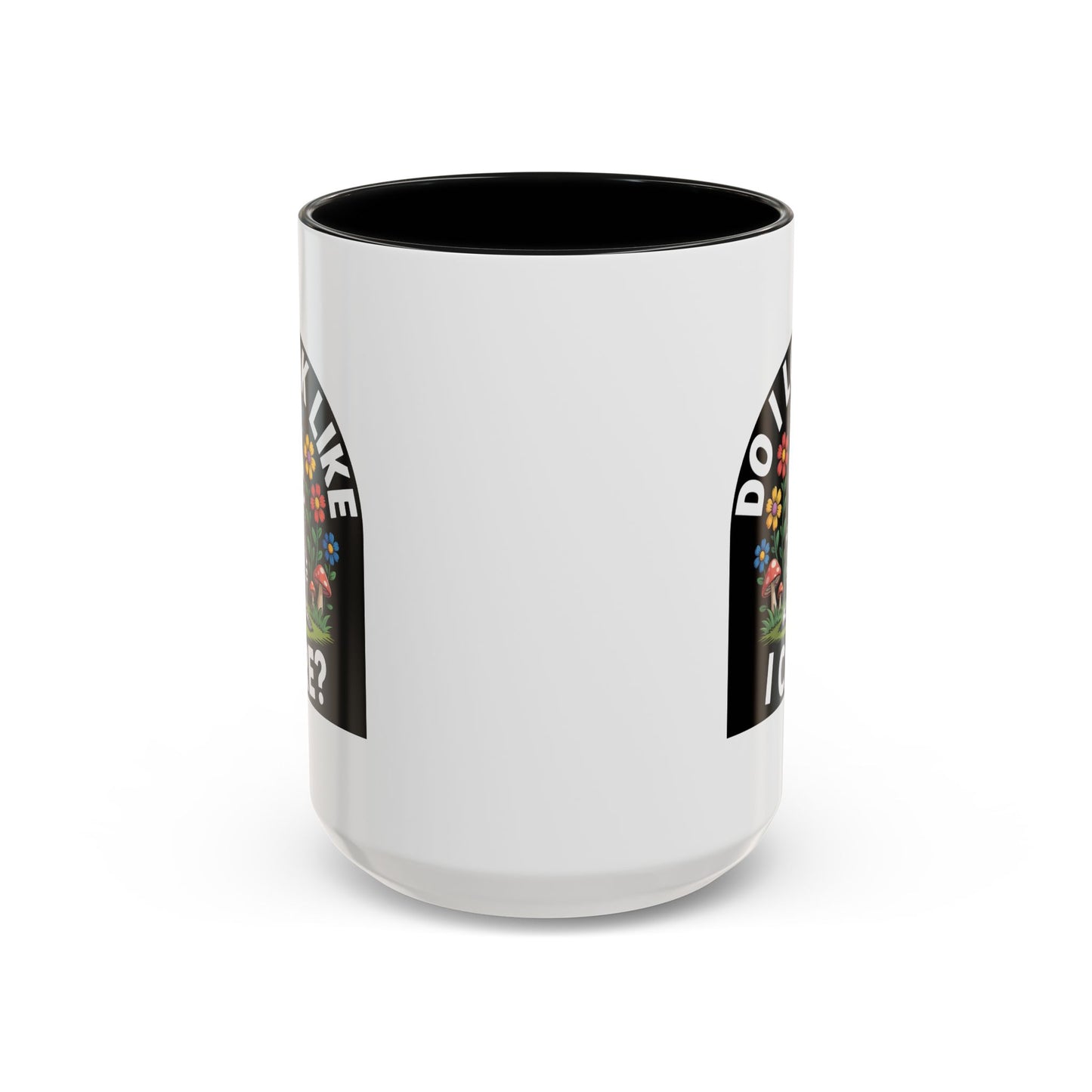 Humor Mug - Do I look Like I Care