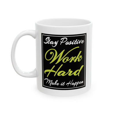 Motivation Mug - Stay Positive Work Hard Make It Happen Frame