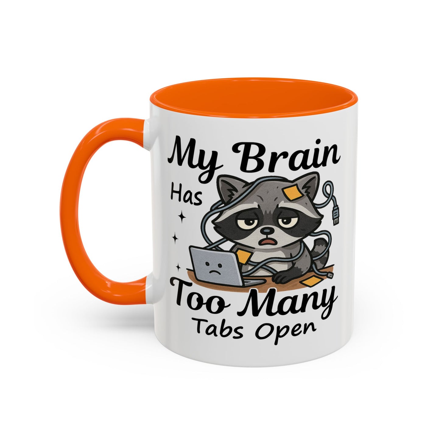 Humor Mug - My Brain Has Too Many Many Tabs Open