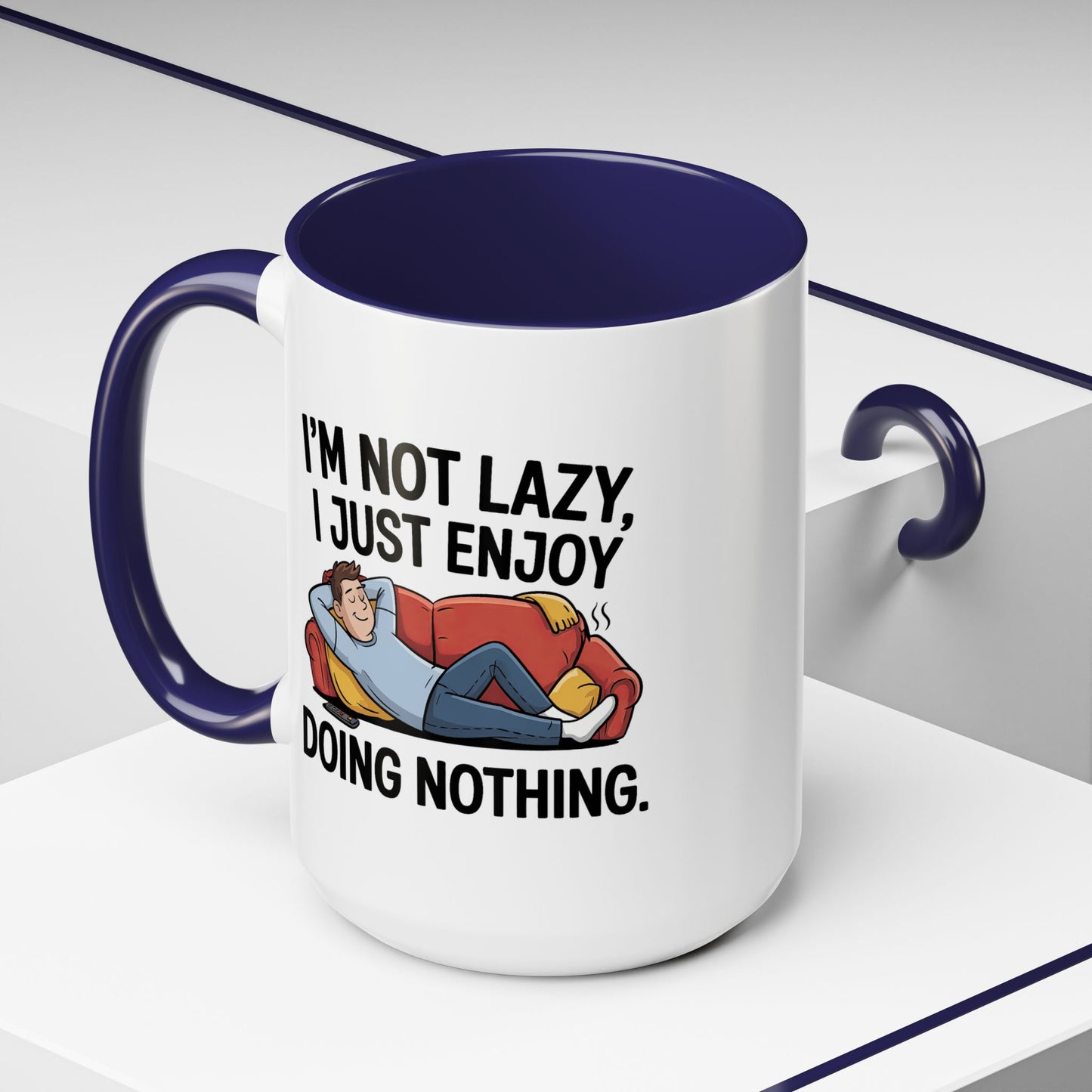 Humor Mug - I'm Not Lazy I Just Enjoy Doing Nothing
