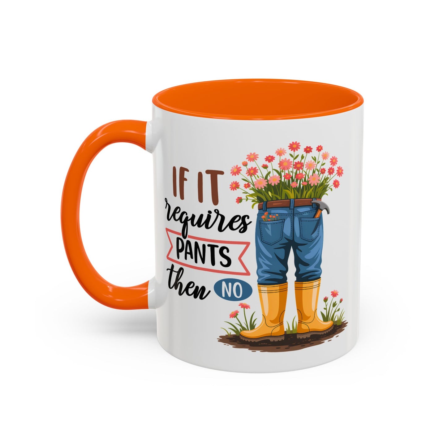 Humor Mug - If It Requires Pants Then No