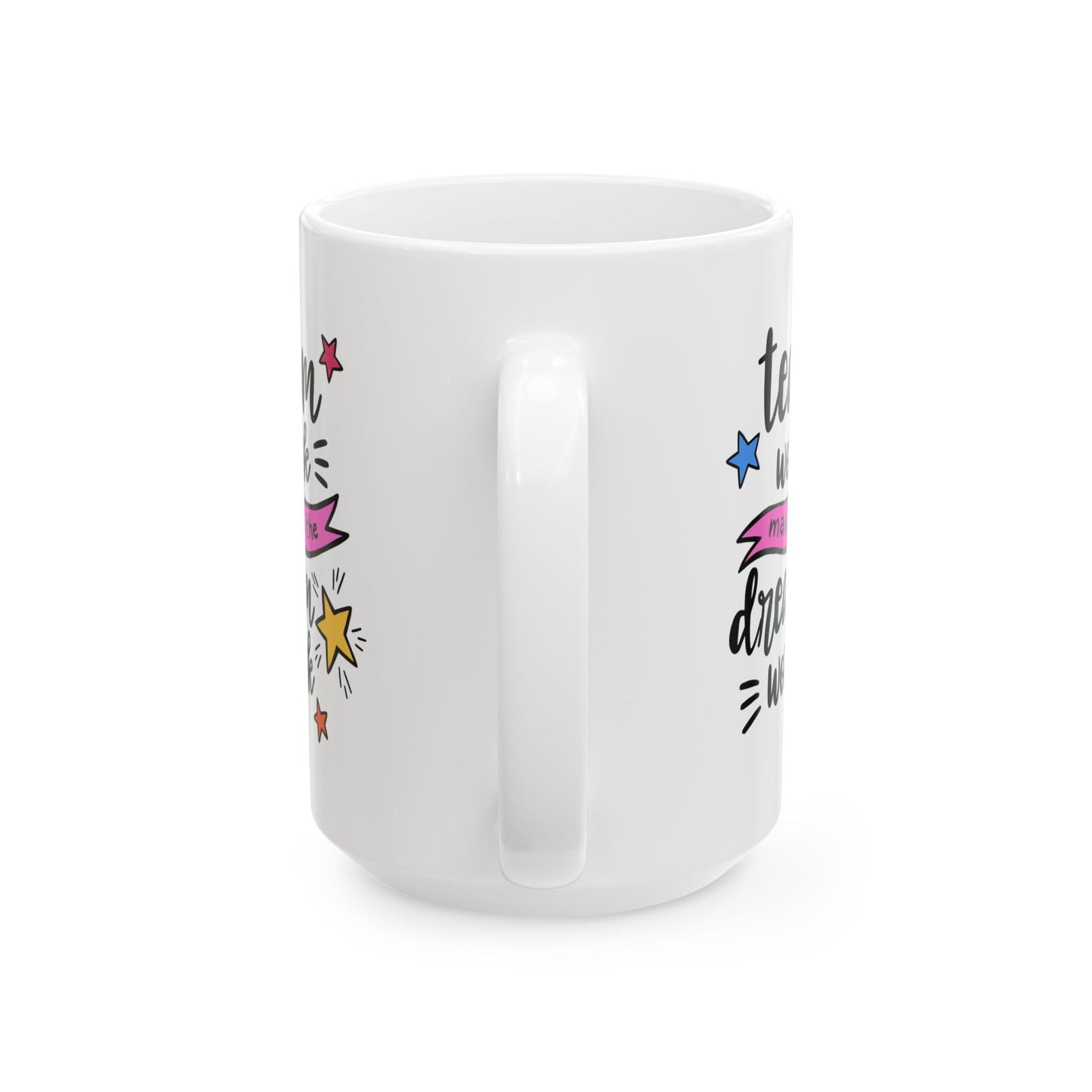 Motivation Mug - Teamwork Makes The Dreamwork Colorful