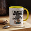 Humor Mug - I May Be Wrong But I Highly Doubt It