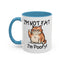 Humor Mug - I'm Not Fat I'm Poofy