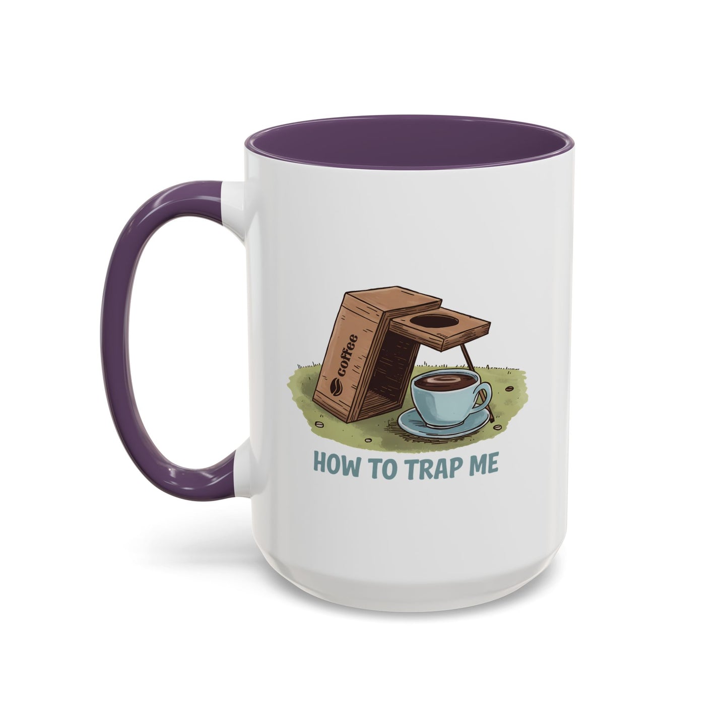 Humor Mug - How to Trap Me