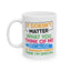 Humor Mug - It Doesn't Matter What You Think of Me