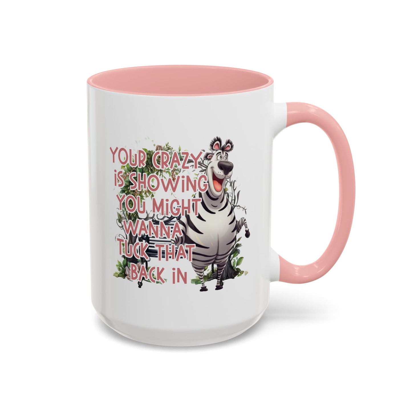 Humor Mug - Your Crazy is Showing