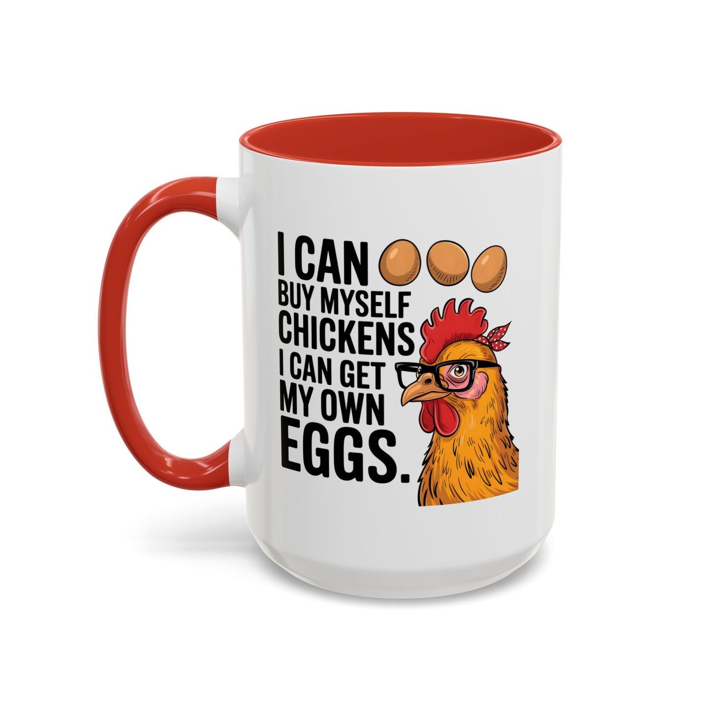 Humor Mug - I Can Buy Myself Chickens