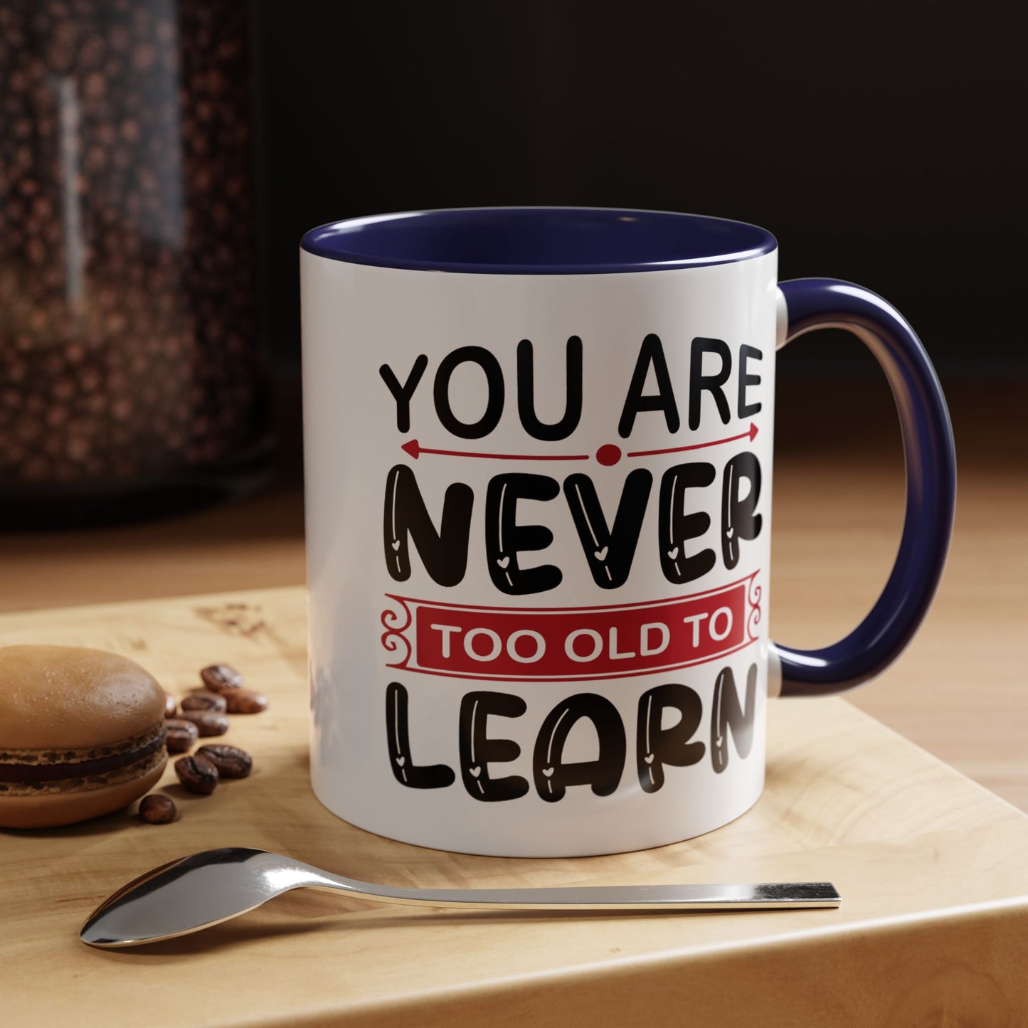Motivation Mug - You Are Never Too Old To Learn