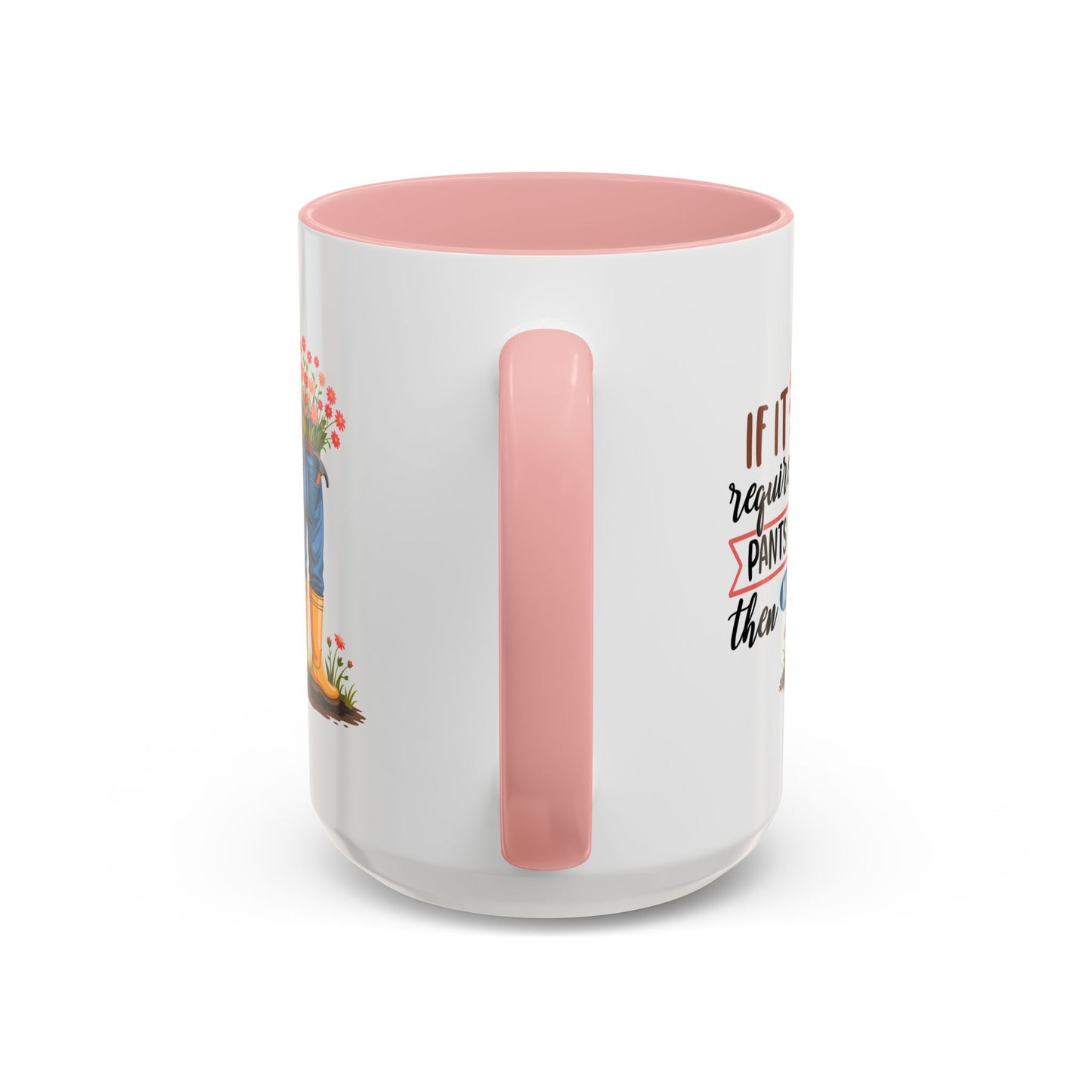 Humor Mug - If It Requires Pants Then No